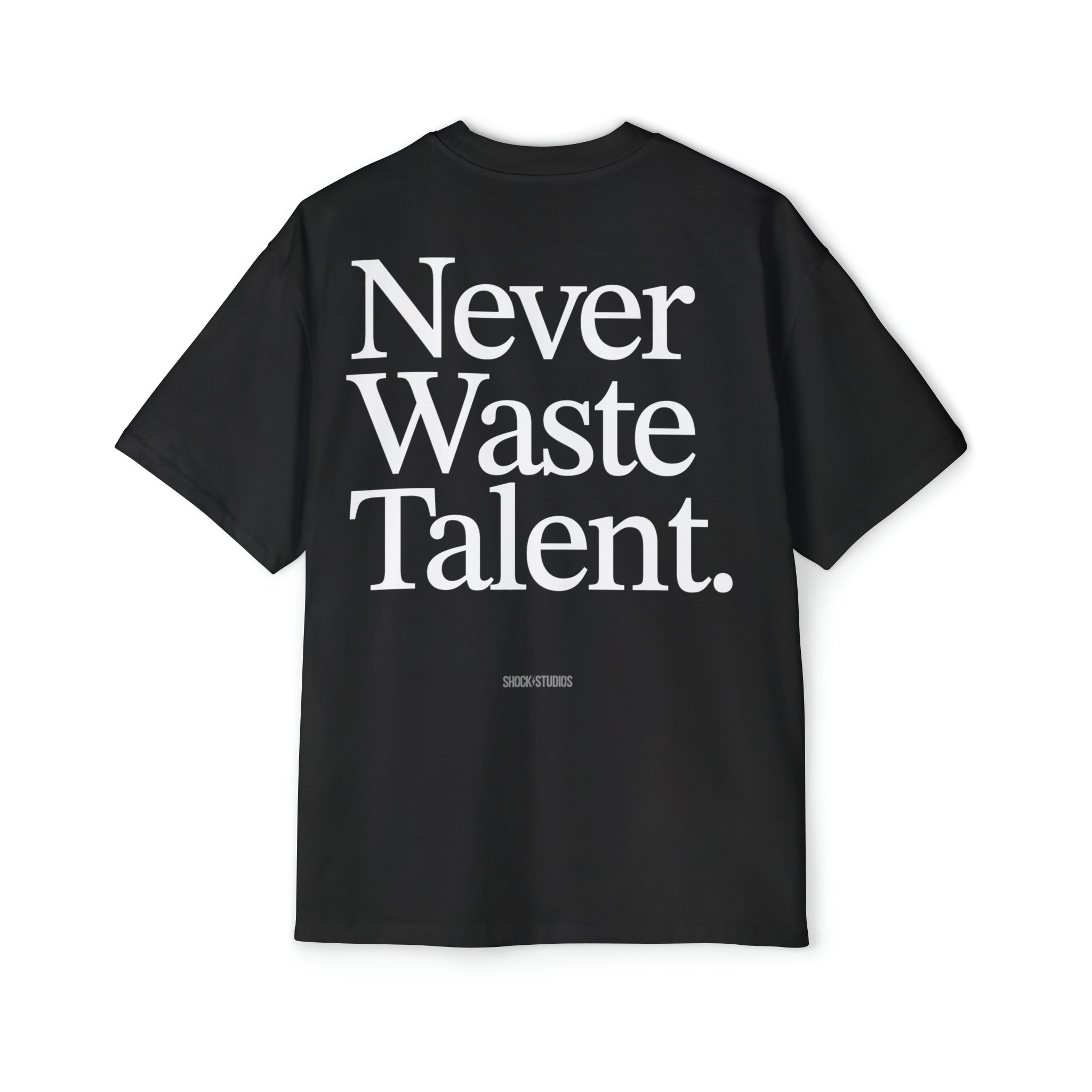 Never Waste Talent Oversized Tee